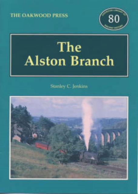 Cover for Stanley C. Jenkins · The Alston Branch - Oakwood Library of Railway History (Paperback Book) [Revised edition] (2024)