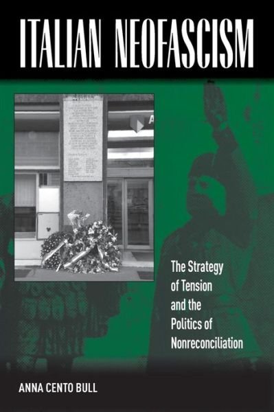 Cover for Anna Cento Bull · Italian Neofascism: The Strategy of Tension and the Politics of Nonreconciliation (Paperback Bog) (2011)