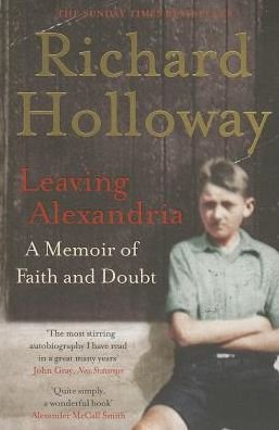 Leaving Alexandria: A Memoir of Faith and Doubt - Richard Holloway - Bøger - Canongate Books Ltd - 9780857860743 - 28. marts 2013
