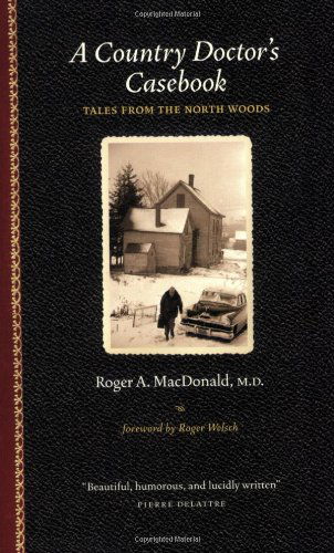 Cover for Roger A. Macdonald · Country Doctors Casebook: Tales from the North Woods (Midwest Reflections) (Paperback Book) (2003)