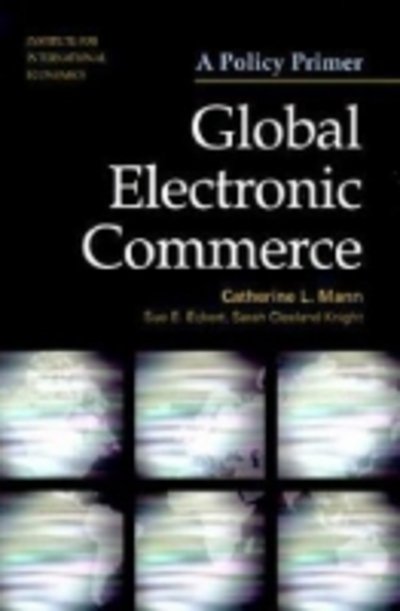 Cover for Catherine Mann · Global Electronic Commerce – A Policy Primer (Paperback Book) (2000)