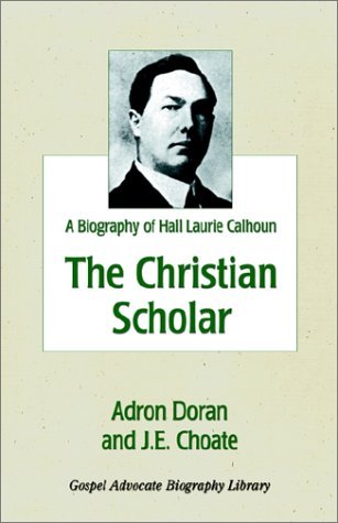 Cover for J. E. Choate · The Christian Scholar: a Biography of Hall Laurie Calhoun (Paperback Book) (2001)