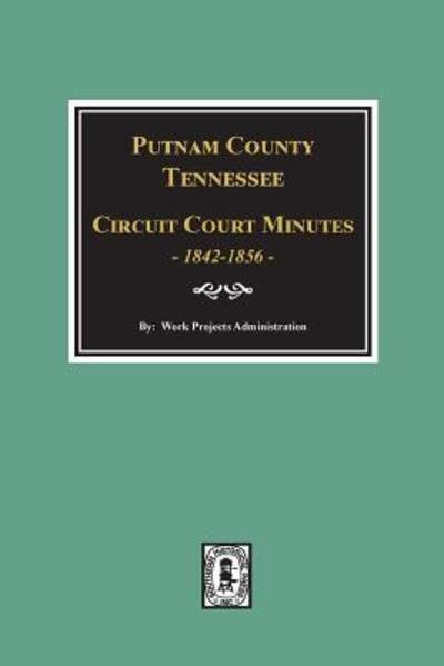 Cover for Work Administration · Putnam County, Tennessee Court Minutes, 1842-1856. (Paperback Bog) (2018)