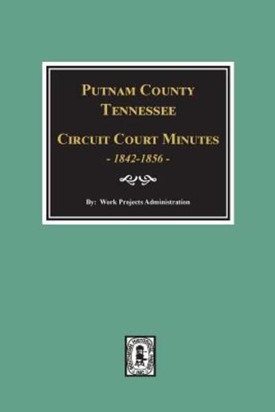 Cover for Work Administration · Putnam County, Tennessee Court Minutes, 1842-1856. (Paperback Book) (2018)