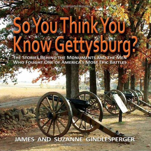 Cover for James Gindlesperger · So You Think You Know Gettysburg?: The Stories behind the Monuments and the Men Who Fought One of America's Most Epic Battles (Pocketbok) [First edition] (2010)