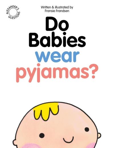 Cover for Fransie Frandsen · Do Babies wear Pyjamas? - Alexander's Questions (Paperback Book) [New edition] (2023)