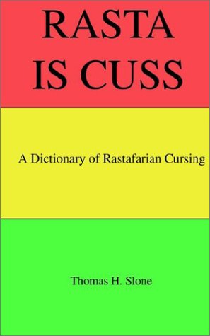 Cover for Thomas H. Slone · Rasta is Cuss: a Dictionary of Rastafarian Cursing (Paperback Book) (2003)