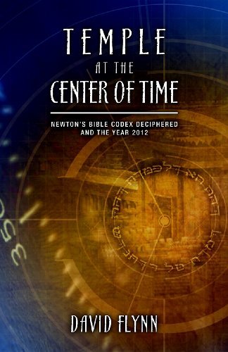 Cover for David Flynn · Temple at the Center of Time: Newton's Bible Codex Finally Deciphered and the Year 2012 (Paperback Bog) [First edition] (2008)