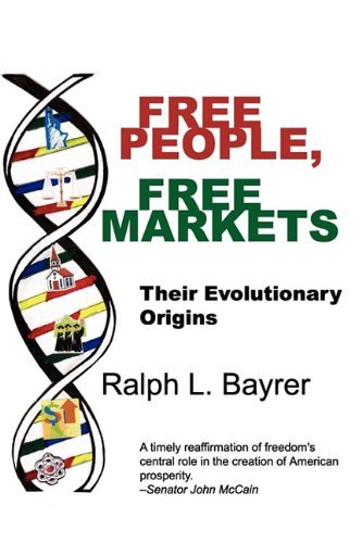 Cover for Ralph L. Bayrer · Free People, Free Markets: Their Evolutionary Origin (Taschenbuch) (2009)