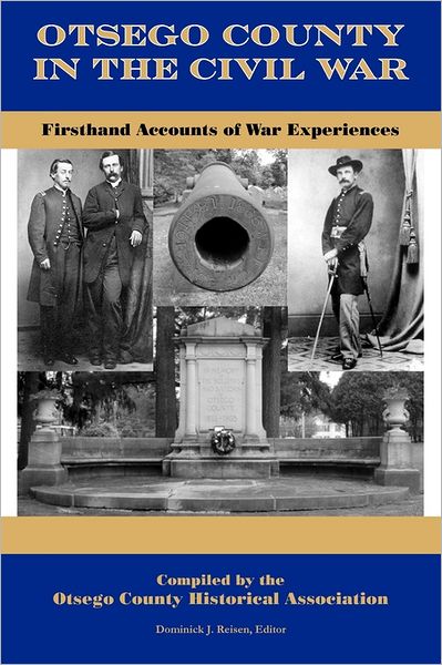 Cover for Dominick J Reisen · Otsego County in the Civil War: Firsthand Accounts of War Experiences (Rev and Expanded) (Paperback Book) (2011)