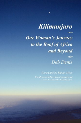 Cover for Deb Denis · Kilimanjaro One Woman's Journey to the Roof of Africa and Beyond (Pocketbok) (2012)