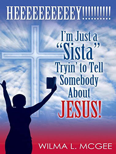 Cover for Wilma L. Mcgee · I'm Just a Sista Tryin' to Tell Somebody About Jesus (Paperback Book) (2014)