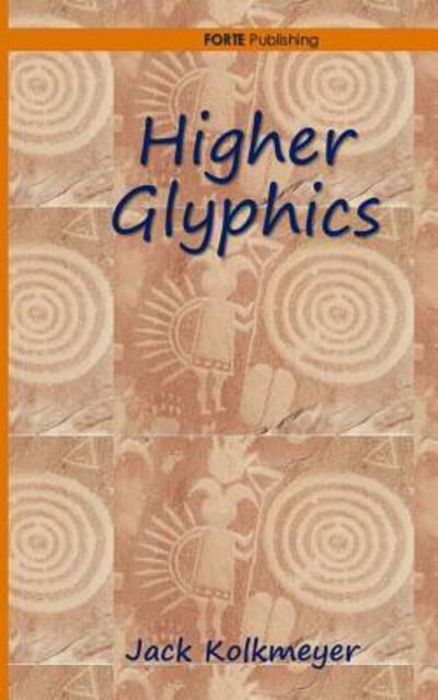 Cover for Jack Kolkmeyer · Higher Glyphics (Paperback Book) (2016)