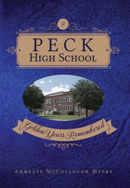 Cover for Annette McCollough Myers · Peck High School : Golden Years Remembered (Hardcover Book) (2017)