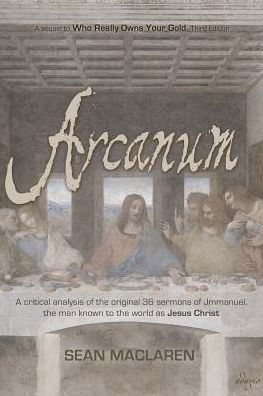 Cover for Sean MacLaren · Arcanum: A critical analysis of the original 36 sermons of Jmmanuel, the man known to the world as Jesus Christ (Taschenbuch) (2015)