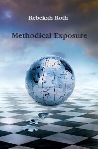 Methodical Exposure - Rebekah Roth - Livres - Ktys Media - 9780997645743 - 5 septembre 2018