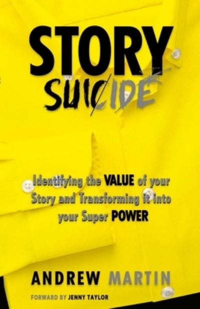 Cover for Andrew Martin · Story Suicide : Identifying the VALUE of your Story and Transforming it into your Super POWER (Paperback Book) (2020)