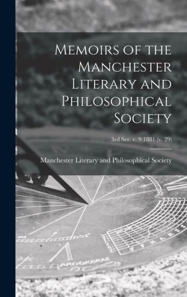 Cover for Manchester Literary and Philosophical · Memoirs of the Manchester Literary and Philosophical Society; 3rd ser. v. 9 1881 (v. 29) (Hardcover Book) (2021)