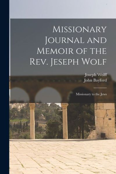 Cover for Joseph Wolff · Missionary Journal and Memoir of the Rev. Jeseph Wolf (Book) (2022)