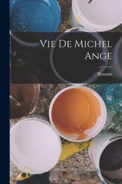 Cover for Romain 1866-1944 Rolland · Vie de Michel Ange (Bok) (2022)
