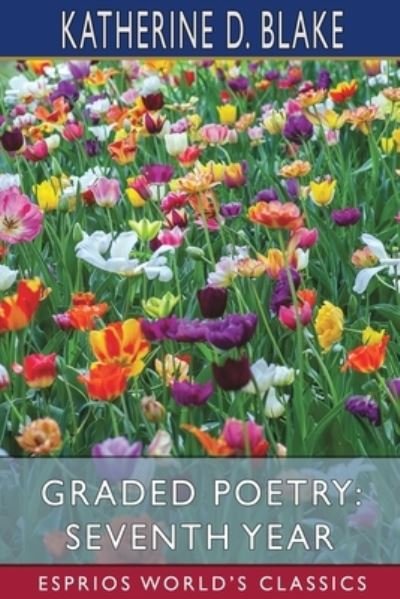 Graded Poetry - Katherine D Blake - Libros - Blurb - 9781034800743 - 26 de junio de 2024