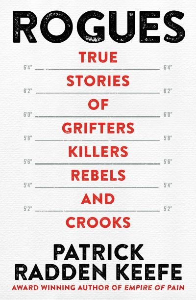 Cover for Patrick Radden Keefe · Rogues: True Stories of Grifters, Killers, Rebels and Crooks (Gebundenes Buch) (2022)