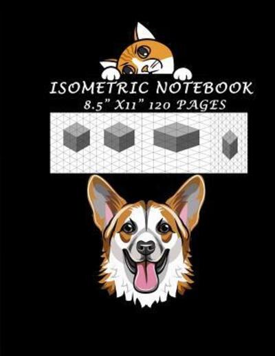 Cover for Isometric Hexagon Graph &amp; Grid Paper Experts · Isometric Notebook - 8.5&quot; X 11&quot; 120 Pages : Isometric Drawing Graph Paper Notebook : Grid of Equilateral Triangles, Useful for 3D Designs such as ... in School. Isometric Reticle dot (Paperback Bog) (2019)