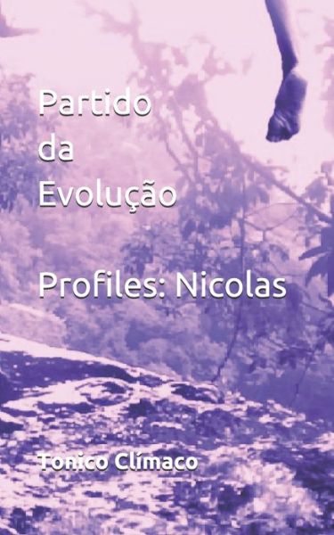 Cover for Tonico Clímaco · Partido da Evolução Profiles : Nicolas : Terra Purificada : 50 seres de Luz A história como você nunca viu... (Paperback Book) (2019)