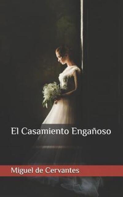 Cover for Miguel de Cervantes · El Casamiento Enganoso (Paperback Book) (2019)