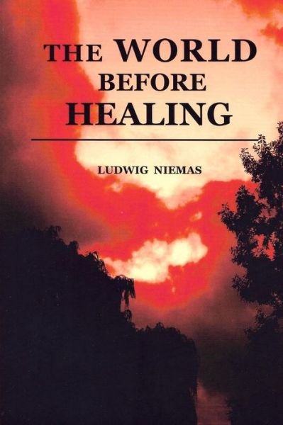 The World before Healing - Ludwig Niemas - Livres - Independently Published - 9781086489743 - 9 août 2019