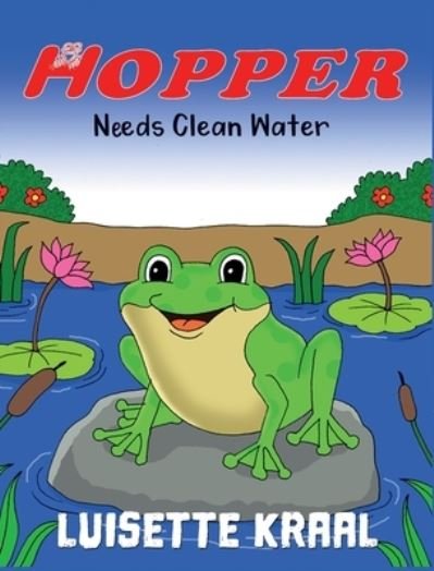 Cover for Luisette Kraal · Hopper Needs Clean Water (Hardcover Book) (2022)