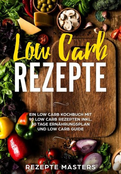 Cover for Rezepte Masters · Low Carb Rezepte (Paperback Book) (2019)