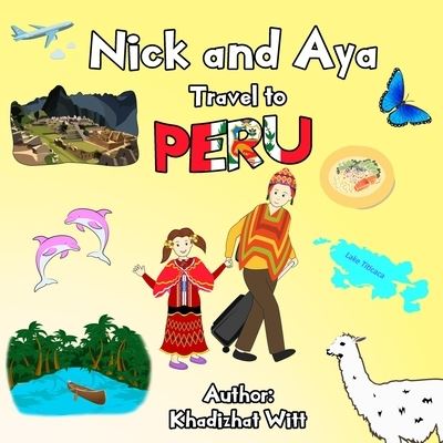 Cover for Khadizhat Witt · Nick and Aya Travel to Peru (Paperback Book) (2019)