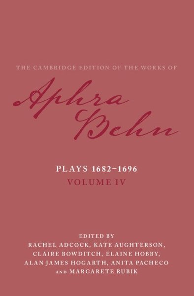 Cover for Aphra Behn · Plays 1682–1696: Volume 4, The Plays 1682–1696 - The Cambridge Edition of the Works of Aphra Behn (Hardcover Book) (2021)