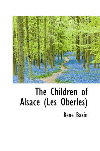 Cover for René Bazin · The Children of Alsace (Les Oberlés) (Gebundenes Buch) (2009)