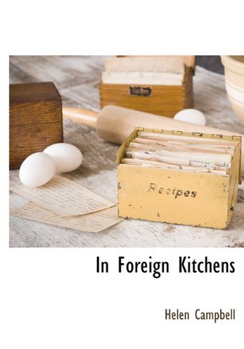In Foreign Kitchens - Helen Campbell - Livros - BCR (Bibliographical Center for Research - 9781117510743 - 3 de dezembro de 2009