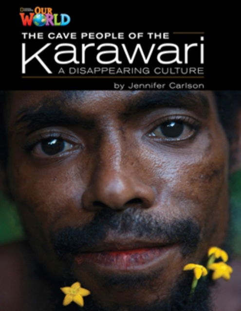 Our World Readers: The Cave People of the Karawari, A Disappearing Culture: American English - Jennifer Carlson - Books - Cengage Learning, Inc - 9781133730743 - January 18, 2013