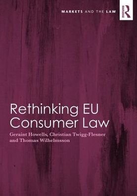 Cover for Geraint Howells · Rethinking EU Consumer Law - Markets and the Law (Innbunden bok) (2017)