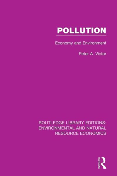 Cover for Peter A. Victor · Pollution: Economy and Environment - Routledge Library Editions: Environmental and Natural Resource Economics (Paperback Book) (2019)