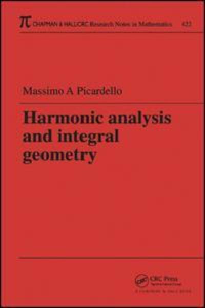 Cover for Massimo A Picardello · Harmonic Analysis and Integral Geometry - Chapman &amp; Hall / CRC Research Notes in Mathematics Series (Hardcover Book) (2019)