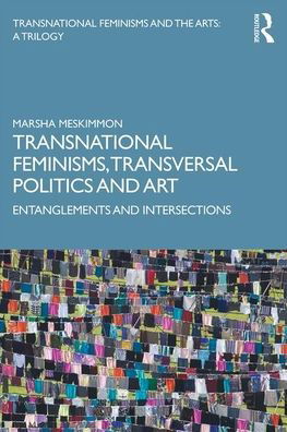 Cover for Meskimmon, Marsha (Loughborough University, UK) · Transnational Feminisms, Transversal Politics and Art: Entanglements and Intersections (Paperback Book) (2020)