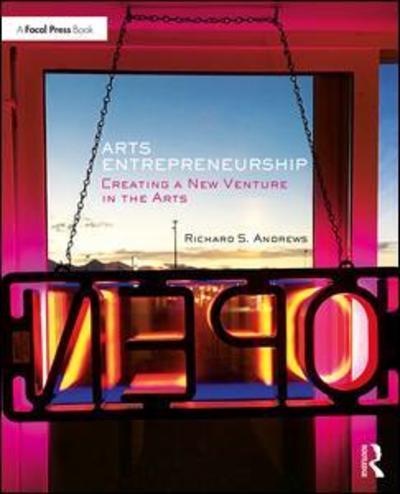 Cover for Richard Andrews · Arts Entrepreneurship: Creating a New Venture in the Arts (Pocketbok) (2019)