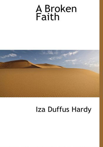 Cover for Iza Duffus Hardy · A Broken Faith (Hardcover bog) (2010)