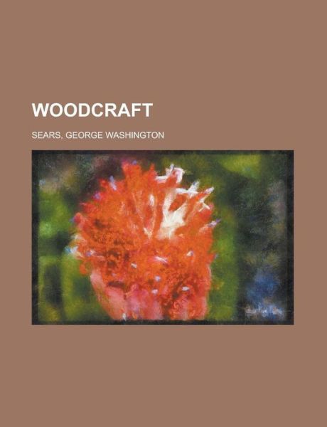 Cover for George Washington Sears · Woodcraft (Paperback Book) (2012)