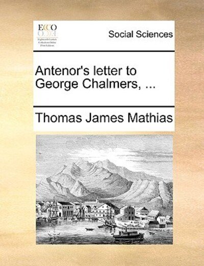 Cover for Thomas James Mathias · Antenor's Letter to George Chalmers, ... (Pocketbok) (2010)