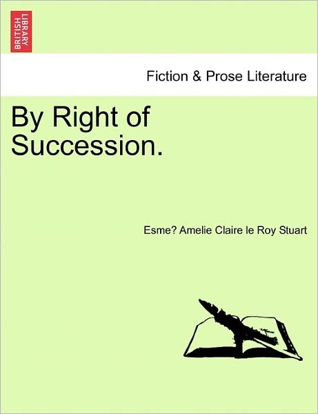 Cover for Esme Amelie Claire Le Roy Stuart · By Right of Succession. (Paperback Bog) (2011)