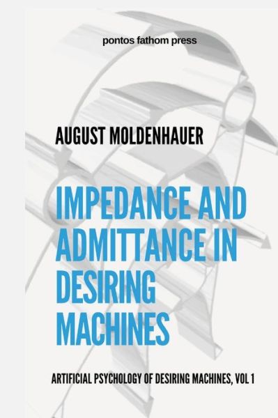 Cover for August Moldenhauer · Impedance and Admittance in Desiring Machines (Paperback Book) (2021)