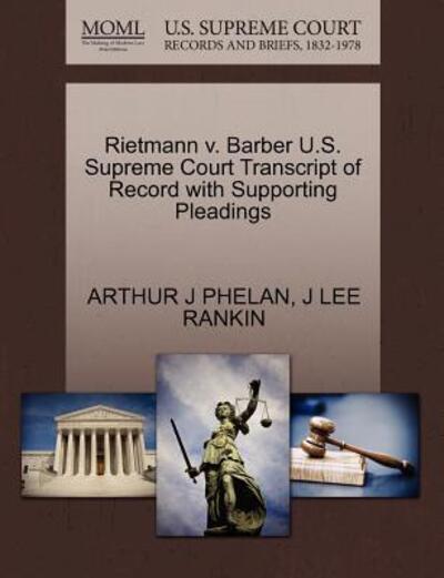 Cover for Arthur J Phelan · Rietmann V. Barber U.s. Supreme Court Transcript of Record with Supporting Pleadings (Paperback Book) (2011)