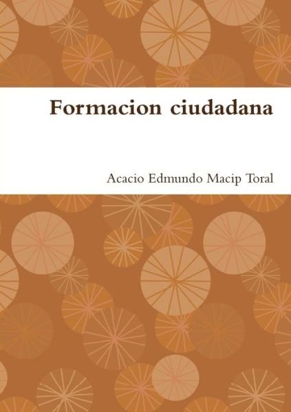 Cover for Acacio Edmundo Macip Toral · Formacion Ciudadana (Taschenbuch) (2014)