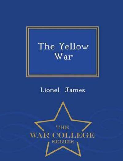 Cover for Lionel James · The Yellow War - War College Series (Paperback Book) (2015)